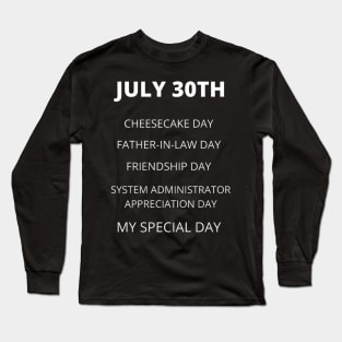 July 30th birthday, special day and the other holidays of the day. Long Sleeve T-Shirt